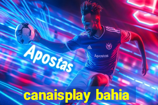 canaisplay bahia